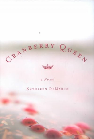 Cranberry queen / Kathleen DeMarco.
