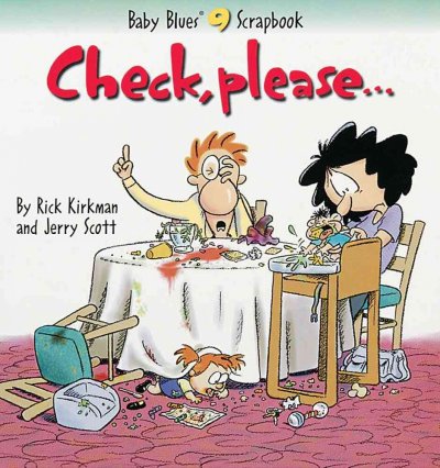 Check, please-- : by Rick Kirkman and Jerry Scott.