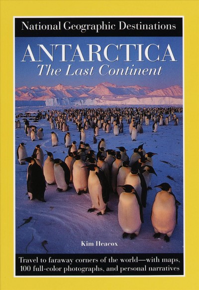 Antarctica : the last continent / Kim Heacox.