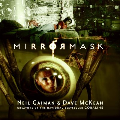 MirrorMask / by Neil Gaiman ; illustrated by Dave McKean ; based on a story by Neil Gaiman & Dave McKean.