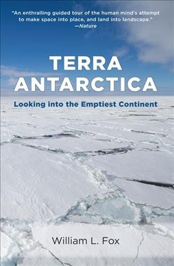 Terra Antarctica : looking into the emptiest continent / William L. Fox.