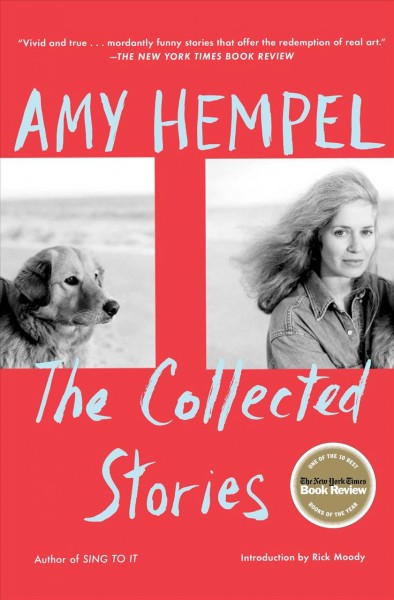 The collected stories of Amy Hempel / Amy Hempel ; with an introduction by Rick Moody.