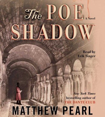 The Poe shadow / [sound recording] / Matthew Pearl.