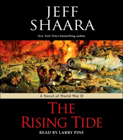 The rising tide [sound recording] : [a novel of World War II] / Jeff Shaara.
