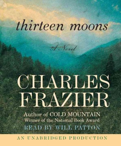 Thirteen moons [sound recording] / Charles Frazier.