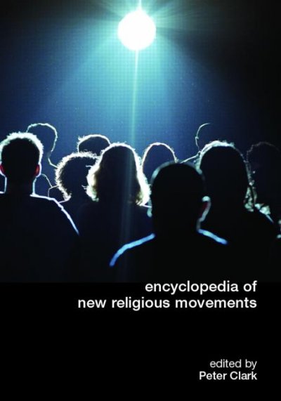 Encyclopedia of new religious movements / edited by Peter B. Clarke.