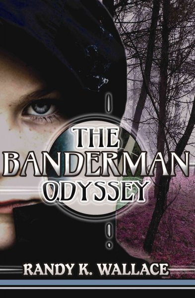 The Banderman odyssey / by Randy K . Wallace.