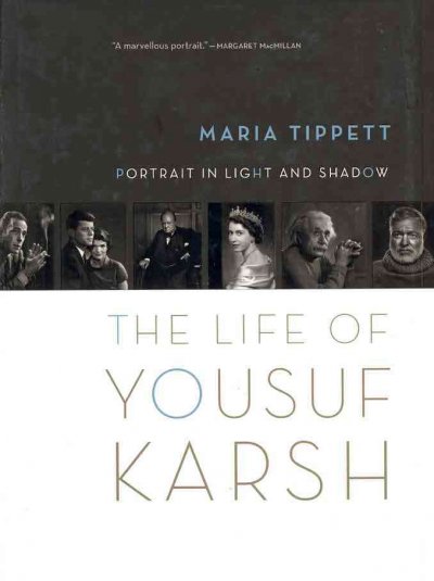 Portrait in light and shadow : the life of Yousuf Karsh / Maria Tippett.