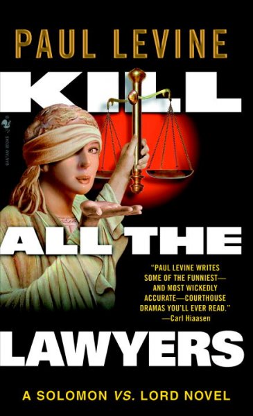 Kill all the lawyers : a Solomon vs. Lord novel / Paul Levine.