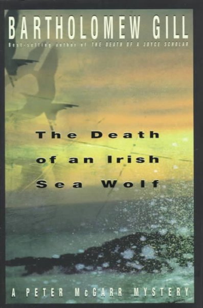 The death of an Irish sea wolf : a Peter McGarr mystery / Bartholomew Gill.