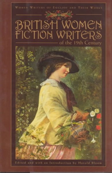 British women fiction writers of the 19th century / edited and with an introduction by Harold Bloom.