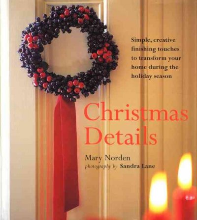 Christmas details / Mary Norden ; photography by Sandra Lane.