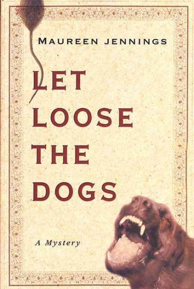 Let loose the dogs / Maureen Jennings.