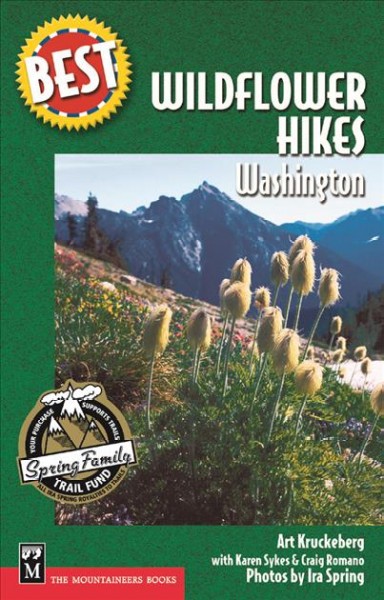 Best wildflower hikes, Washington / Art Kruckeberg with Karen Sykes & Craig Romano ; photos by Ira Spring.