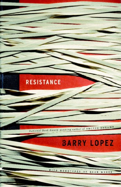 Resistance / Barry Lopez ; [with monotypes by Alan McGee].