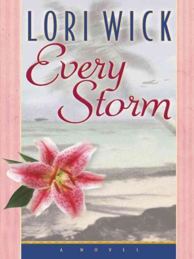 Every storm / Lori Wick.