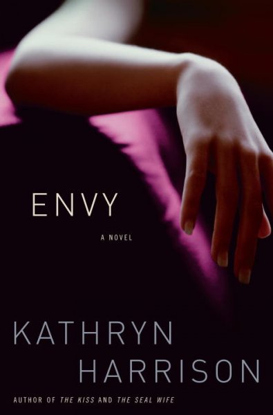 Envy : a novel / Kathryn Harrison.