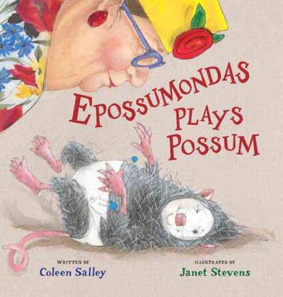 Epossumondas plays possum / written by Coleen Salley ; illustrated by Janet Stevens.