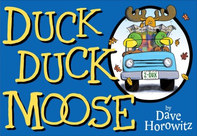 Duck, duck, moose / Dave Horowitz.