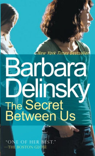 The Secret Between Us [text] : a novel / Barbara Delinsky.