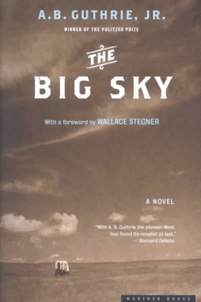 The big sky : a novel / A.B. Guthrie, Jr.