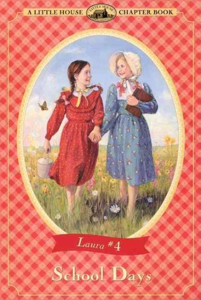 School days / adapted from the Little House books by Laura Ingalls Wilder ; illustrated by Renée Graef.