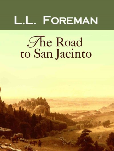 The road to San Jacinto / L.L. Foreman.