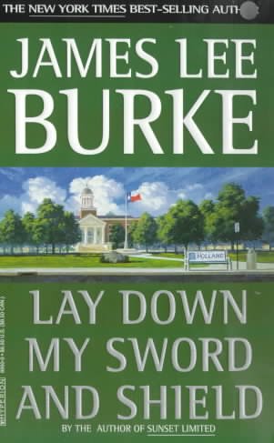 Lay down my sword and shield : a novel / by James Lee Burke.