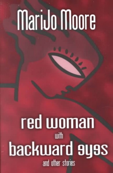 Red woman with backward eyes and other stories / MaryJo Moore.
