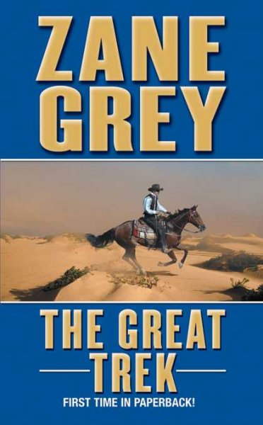 The great trek : a frontier story / Zane Grey.
