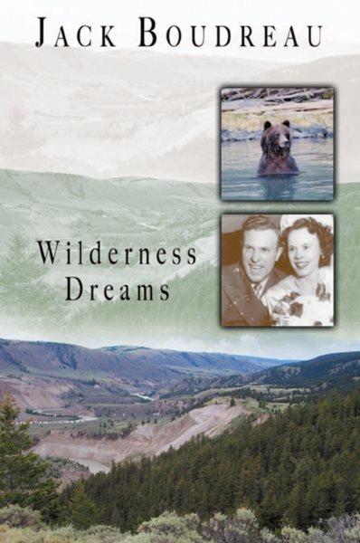 Wilderness dreams / Jack Boudreau.