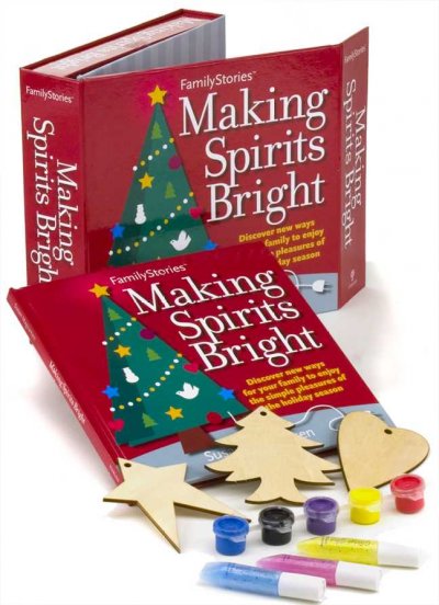 Making spirits bright [kit] : discover new ways for your family to enjoy the simple pleasures of the holiday season / Susan Magsamen.