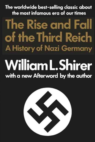 The rise and fall of the Third Reich : a history of Nazi Germany / by William L. Shirer ; with a new afterword by the author.