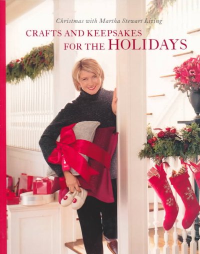 Christmas with Martha Stewart Living : crafts and keepsakes for the holidays / [executive editor: Kathleen Hackett].