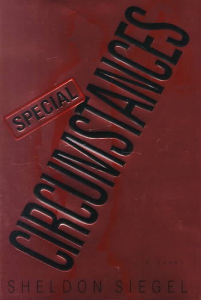 Special circumstances : a novel / by Sheldon Siegel.
