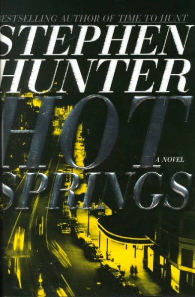 Hot springs : a novel / Stephen Hunter.