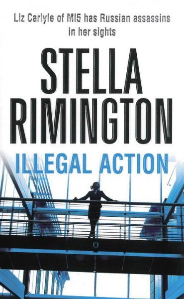 Illegal action / by Stella Rimington.