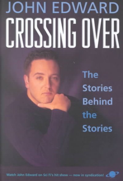 Crossing over : the stories behind the stories / John Edward.