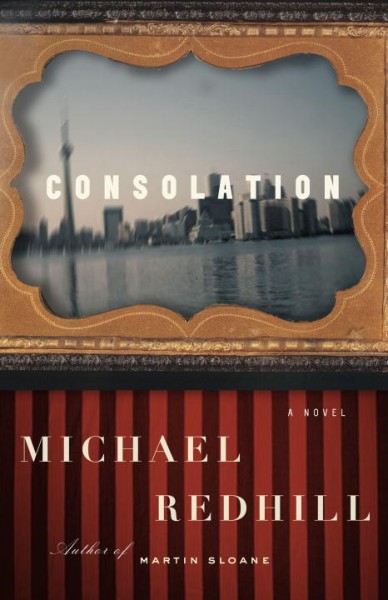 Consolation : a novel / Michael Redhill.
