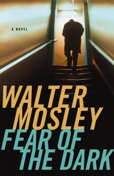 Fear of the dark : a novel / by Walter Mosley.