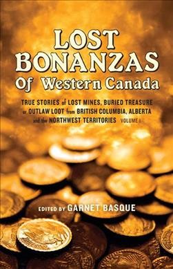 Lost bonanzas of Western Canada / edited by Garnet Basque.