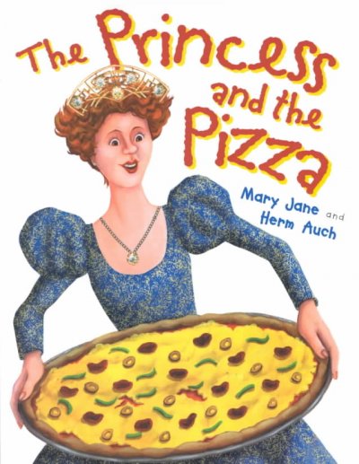 The princess and the pizza / by Mary Jane and Herm Auch.