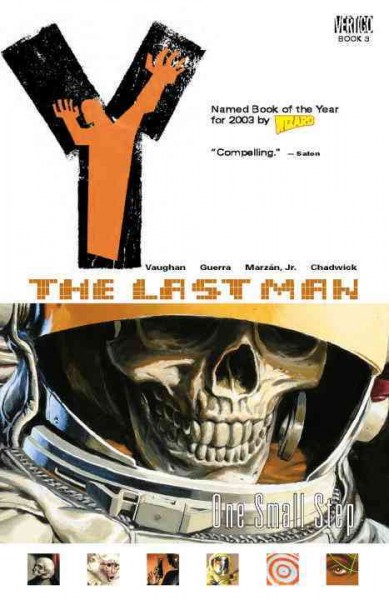 Y : the last man. Book 3, One small step / Brian K. Vaughan, writer ; Pia Guerra and Paul Chadwick, pencillers ; José Marzán, Jr., inker ; Pamela Rambo, colorist ; Clem Robins, letterer.