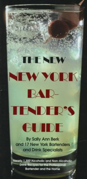 The New York bartender's guide / Sally Ann Berk, general editor ; photographs by George G. Wieser.