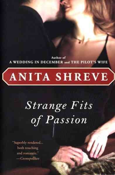Strange fits of passion / Anita Shreve.