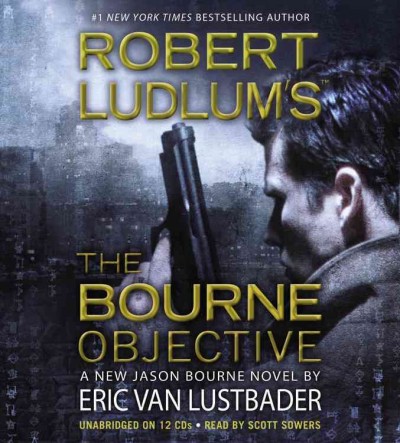 Robert Ludlum's the Bourne objective [sound recording] / by Eric van Lustbader.