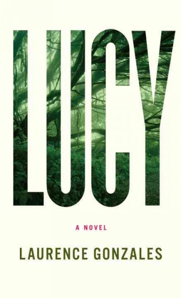 Lucy : a novel / Laurence Gonzales.