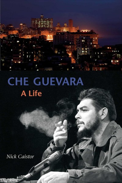 Che Guevara : a life / Nick Caistor.