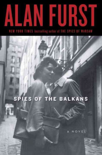 Spies of the Balkans : a novel / Alan Furst.