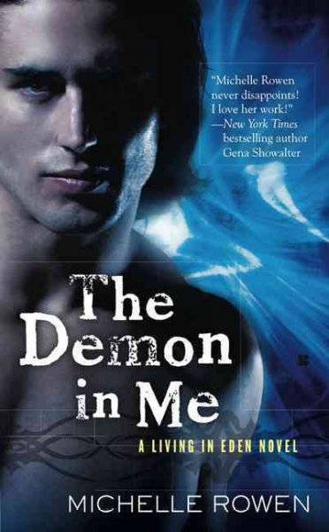 The demon in me : a living in Eden novel / Michelle Rowen.